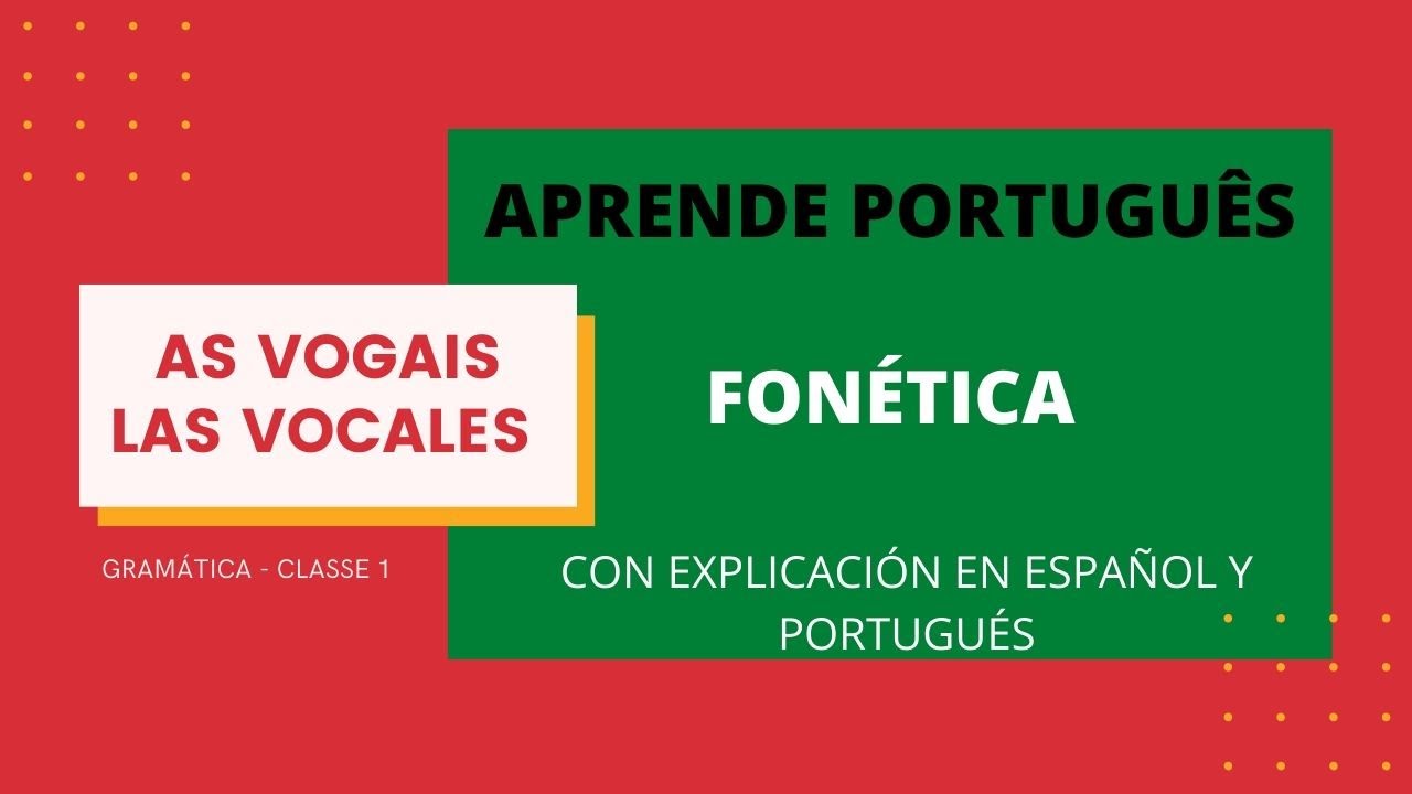 PORTUGUÉS PARA PRINCIPIANTES: CÓMO PRONUNCIAR LAS VOCALES - VOGAIS