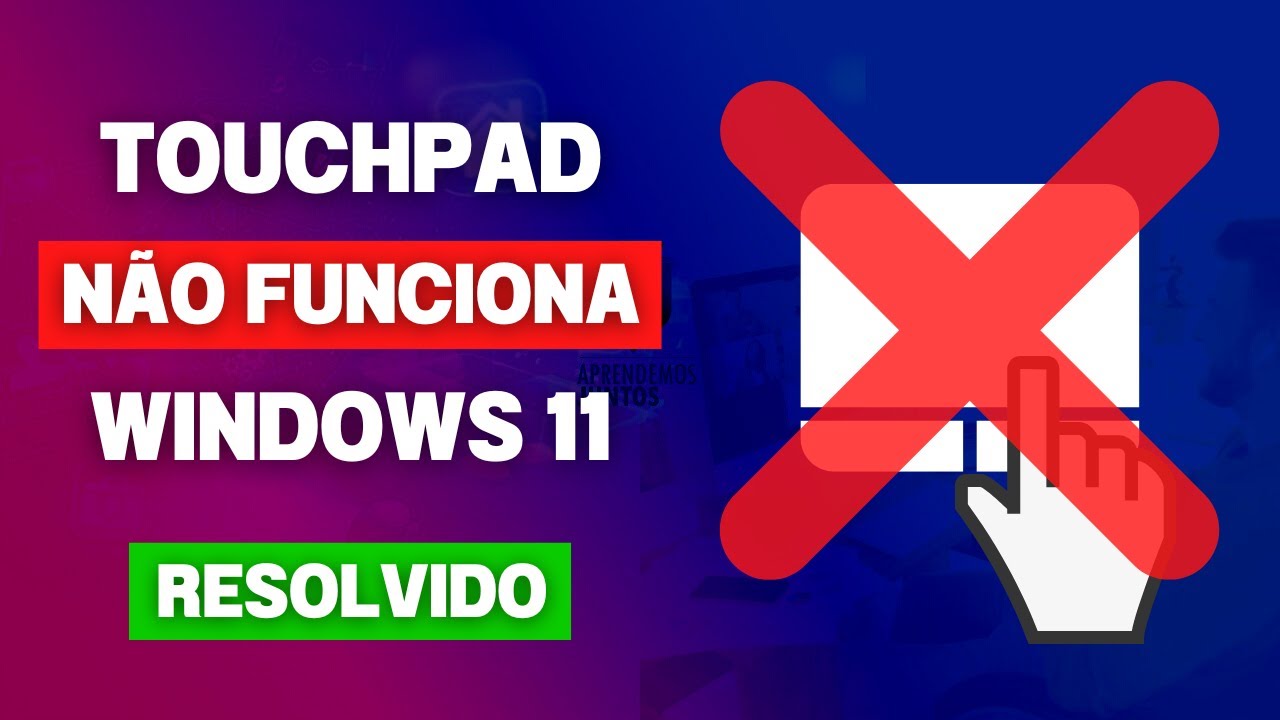 TOUCHPAD NÃO FUNCIONA no WINDOWS 11 - Como Resolver