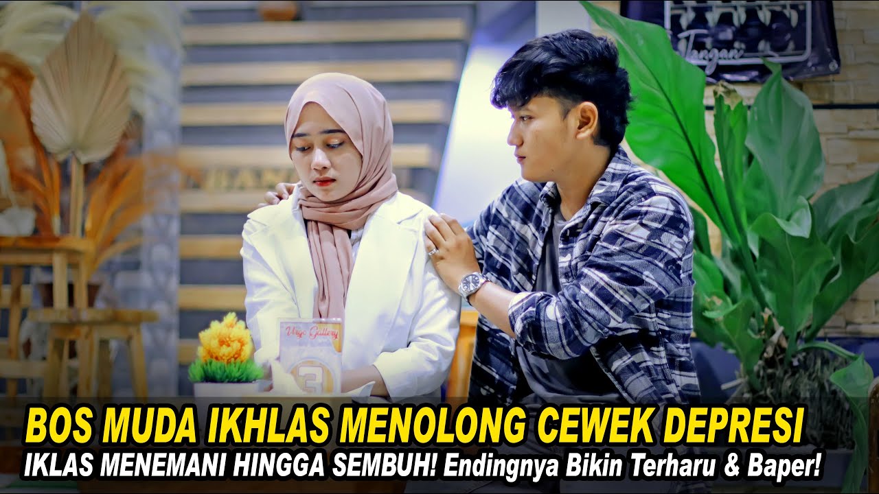 BOS MUDA IKHLAS MENOLONG CEWEK DEPRESI, IKHLAS MENEMANI HINGGA SEMBUH! Endingnya bikin Terharu...!!!