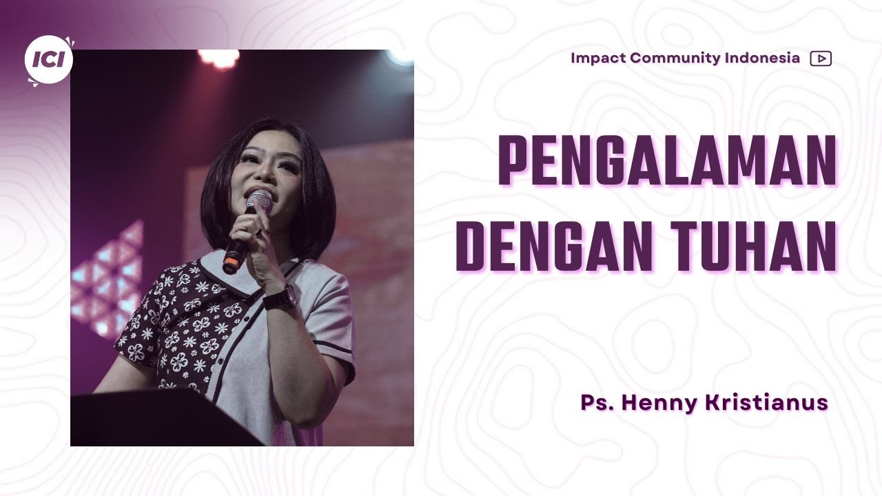 PENGALAMAN DENGAN TUHAN - PS. HENNY KRISTIANUS
