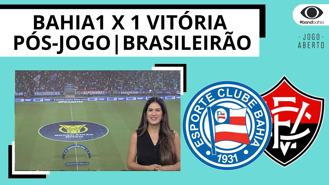BAHIA  VITÓRIA FICAM NO EMPATE POR 1 A 1 NO CAMPEONATO BRASILEIRO | JOGO ABERTO BA
