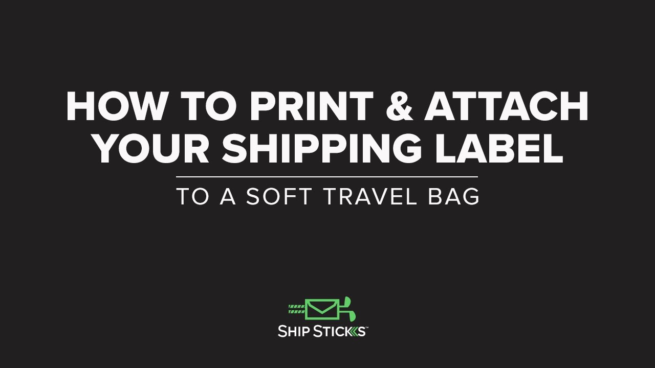 How To Print & Attach A Shipping Label To A Soft Travel Bag With Ship Sticks
