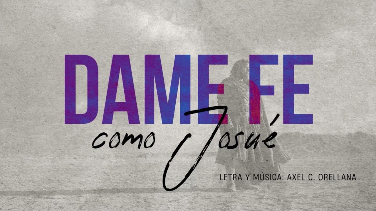 Dame Fe como Josué (Canto Lema) - Escuela Sabática Práctica: Lecciones de Josué acerca de la Fe