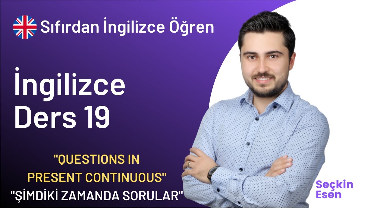 A1 Seviye İngilizce Ders 19 - Questions in The Present Continuous Tense | Sıfırdan İngilizce