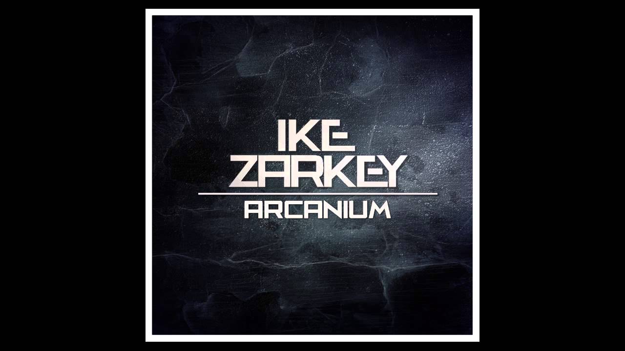 Ike Zarkey - Arcanium (Original Mix)