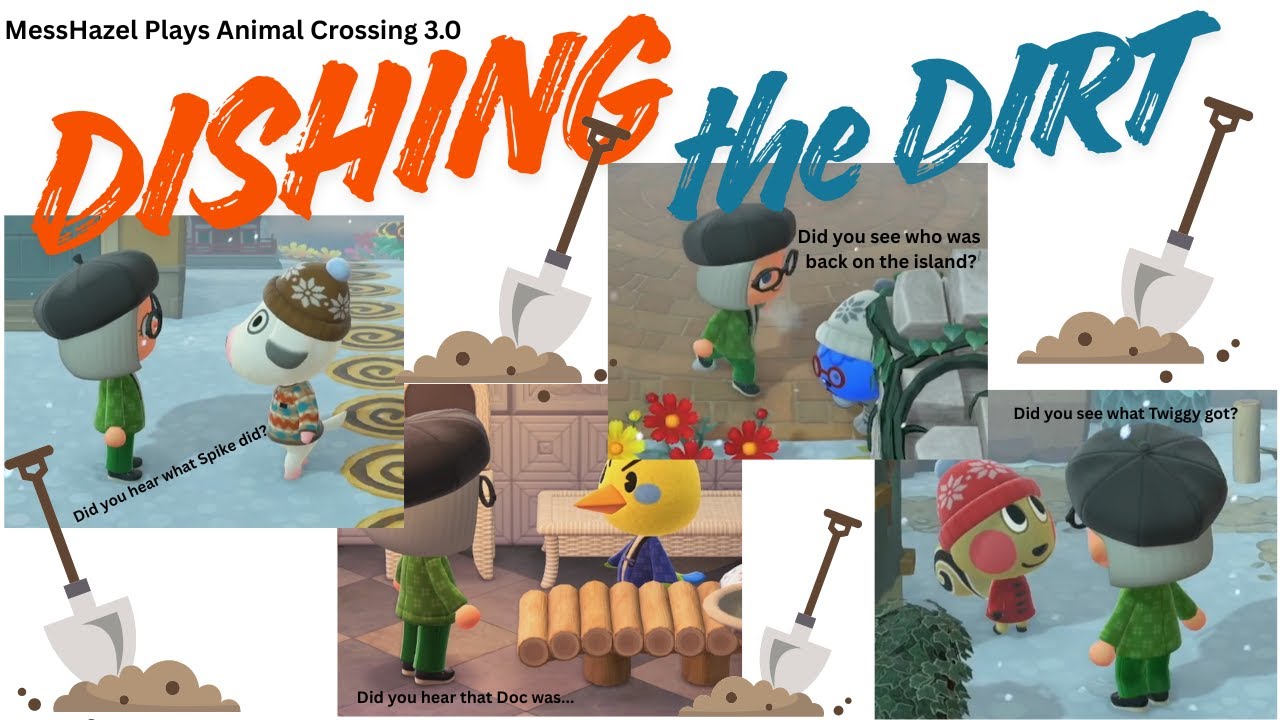 MessHazel Plays Animal Crossing 3.0: Dishing the Dirt