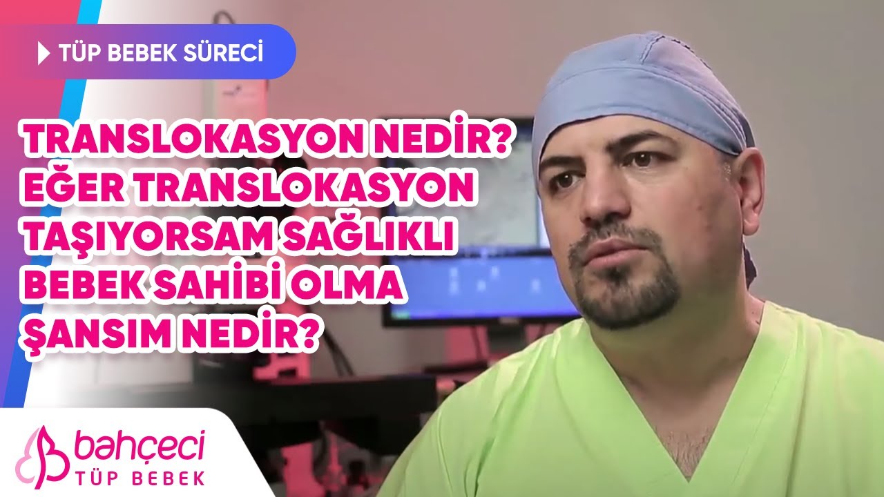 Translokasyon Nedir? Eğer Translokasyon Taşıyorsam Sağlıklı Bebek Sahibi Olma Şansım Nedir?