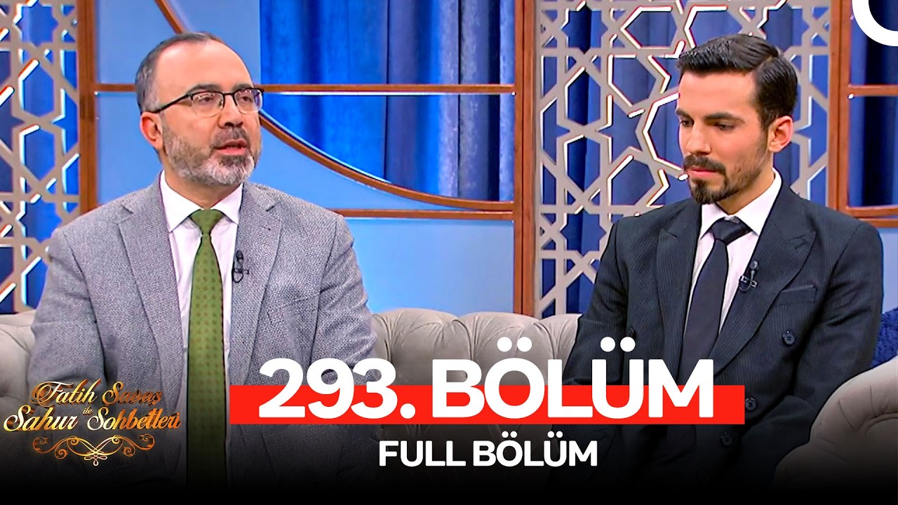 Fatih Savaş ile Sahur Sohbetleri 293. Bölüm