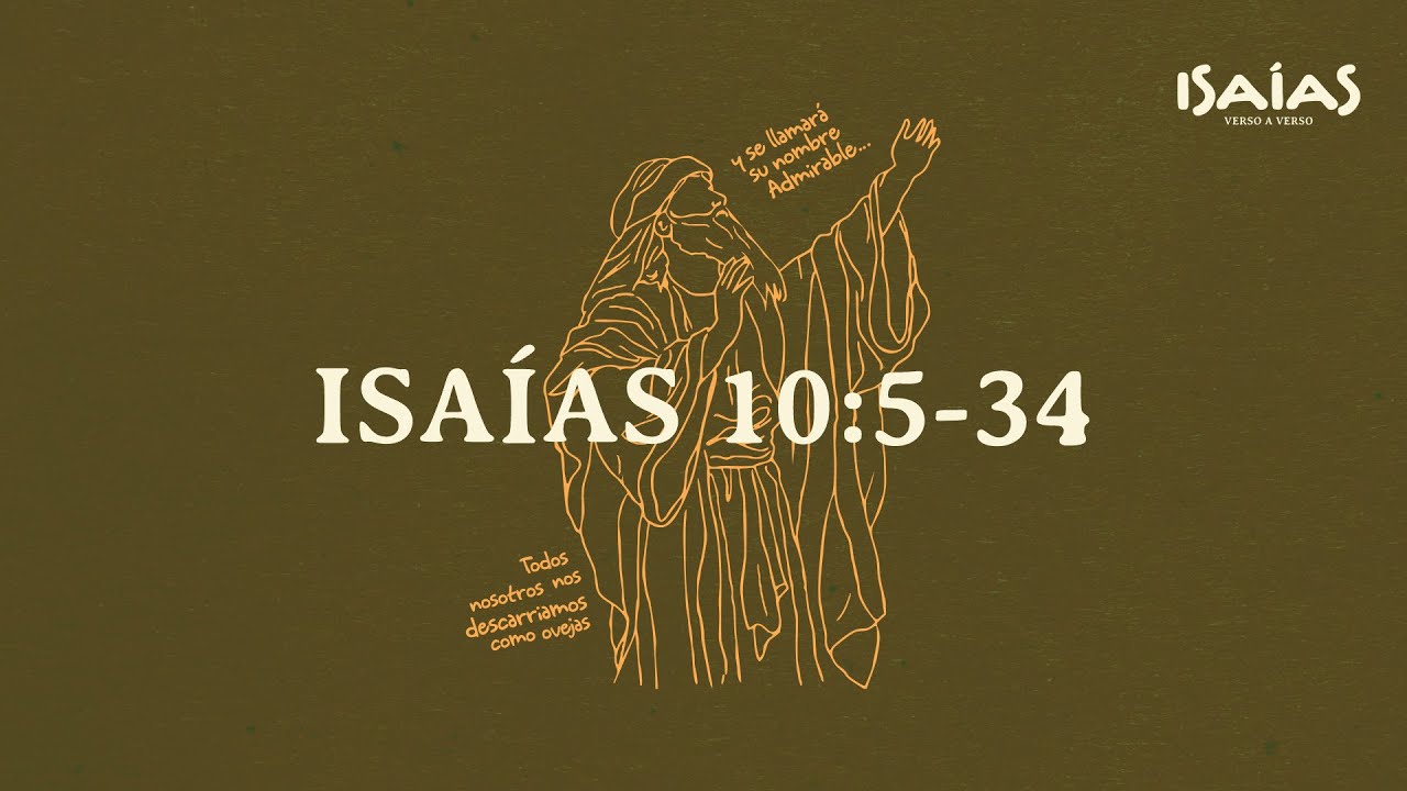 Isaías 10:5-34 - Asiria, Instrumento de Dios.