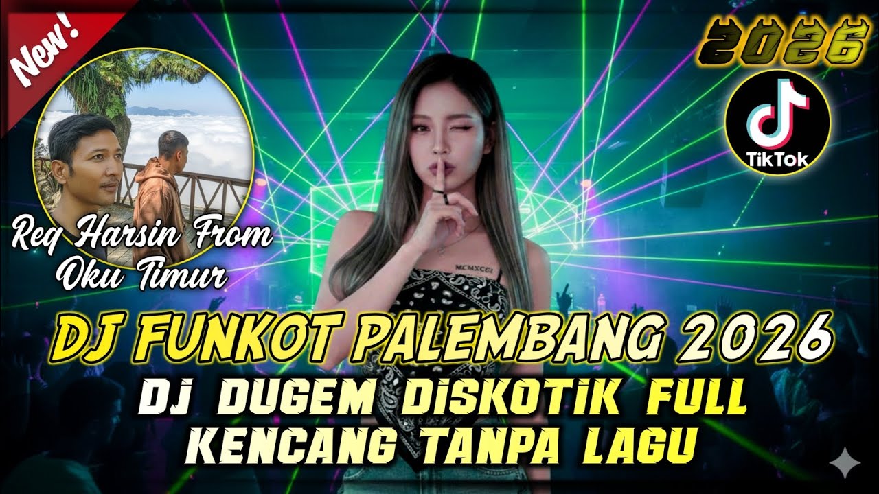DJ FUNKOT PALEMBANG 2026 ‼️ DJ DUGEM DISKOTIK FULL KENCANG TANPA LAGU REQ HARSIN OKUT