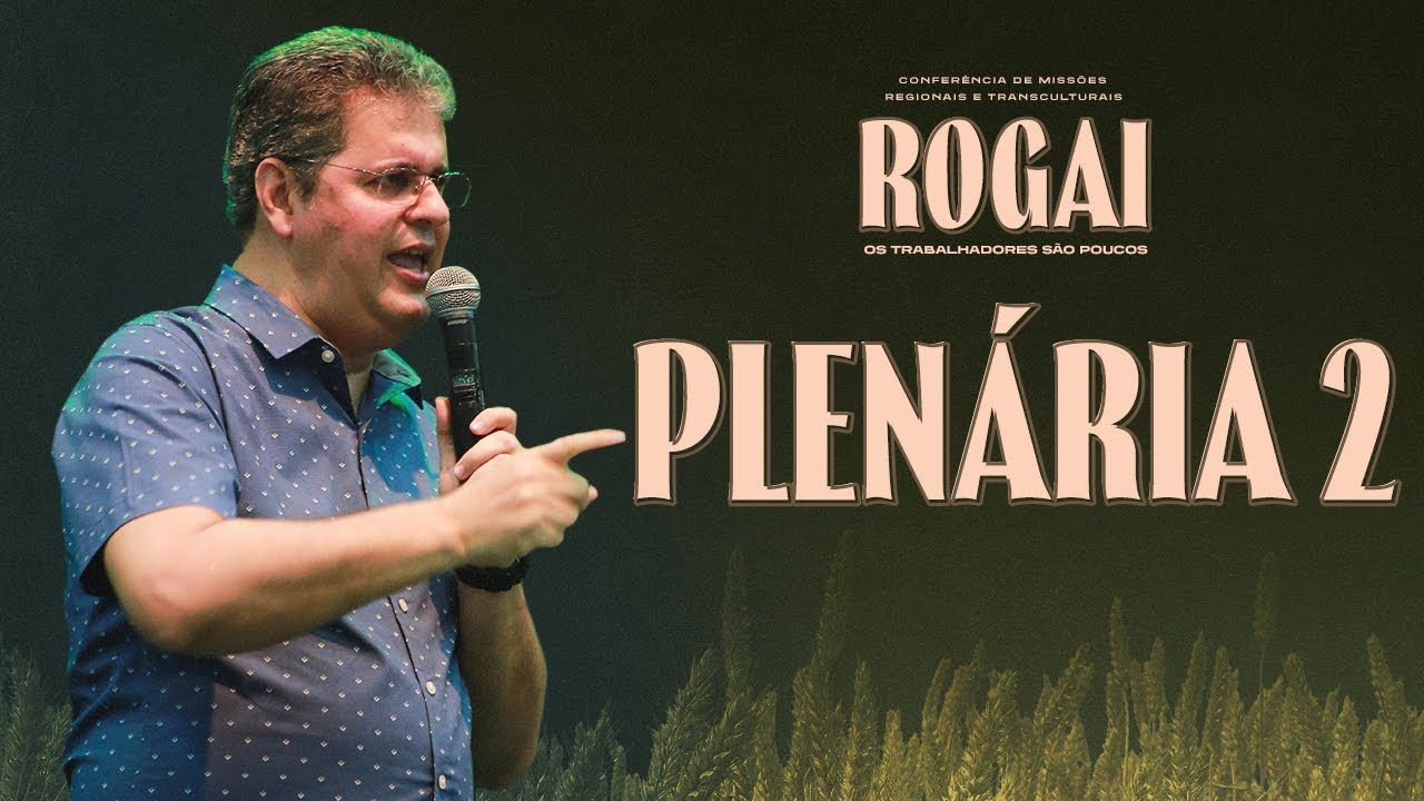 Conferência de Missões Regionais e Transculturais - Plenária 2 | Pr. Ronaldo Lidório