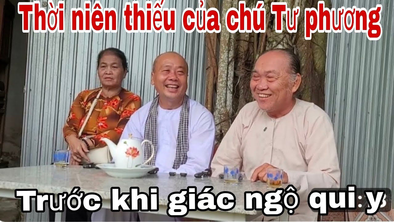Thời niên thiếu.của chú Tư phương.trước khi giác ngộ.qui y kênh đông Dương.Đường Giải Thoát. 