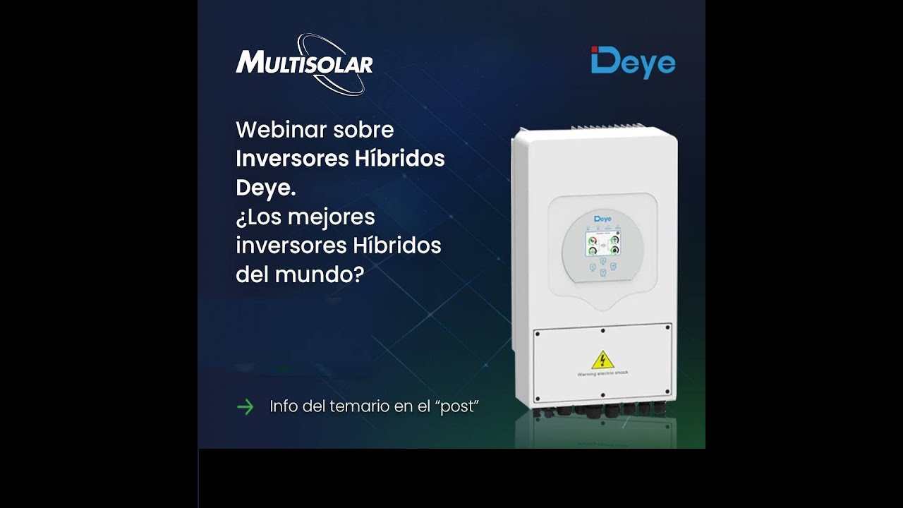 Webinar Inversores Híbridos Deye - Los Mejores Inversores Híbridos Del Mundo? - Multisolar
