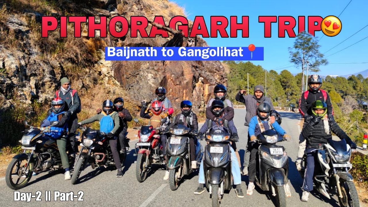 PITHORAGARH TRIP😍|| जब सफर दोस्तो के साथ हो तो मजा दुगना हो जाता है😅|| Day-2 PART-2 || The Biker Boi