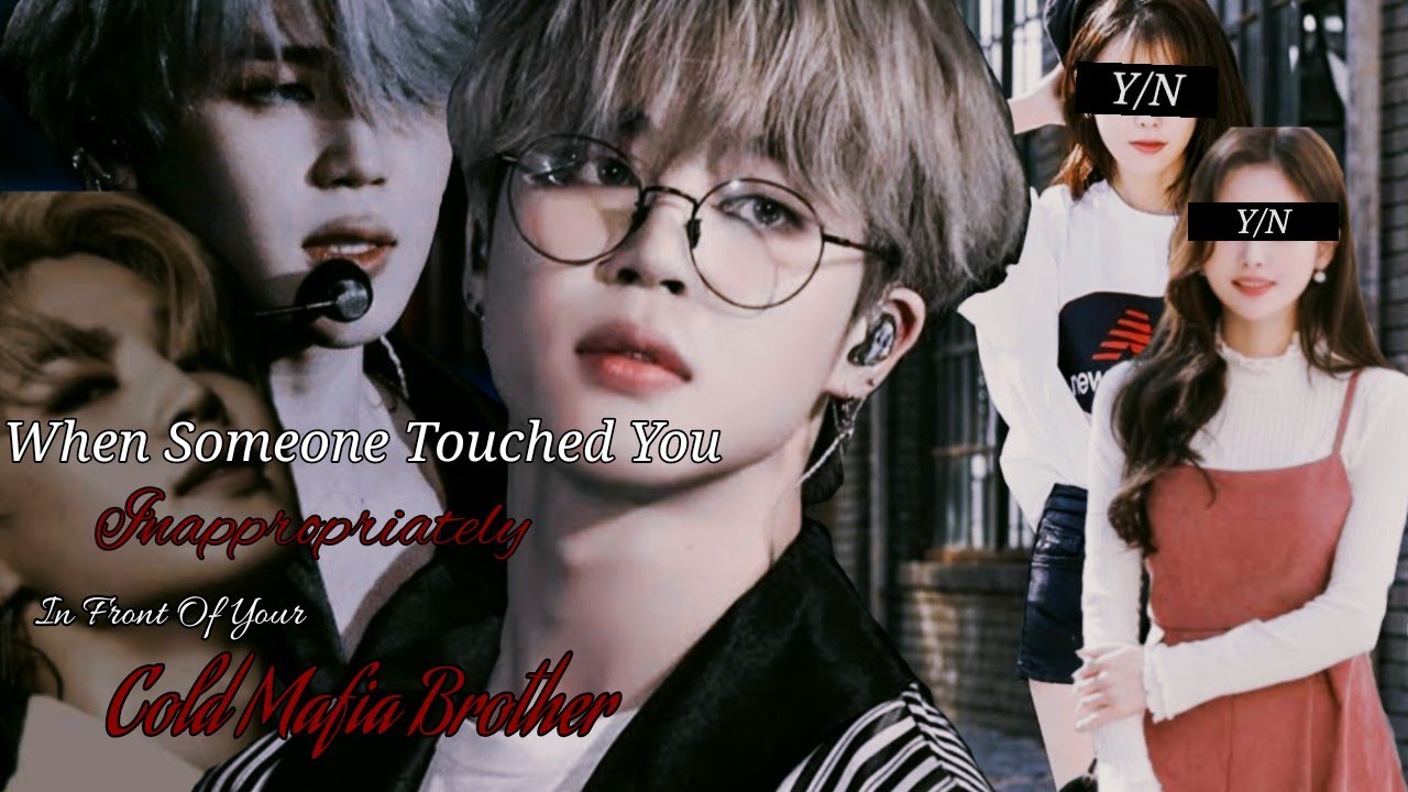 BTS FF|Jimin FF Brother|When someone touched you 𝓲𝓷𝓪𝓹𝓹𝓻𝓸𝓹𝓻𝓲𝓪𝓽𝓮𝓵𝔂 in front of your 𝓒𝓸𝓵𝓭 𝓜𝓪𝓯𝓲𝓪 𝓑𝓻𝓸𝓽𝓱𝓮𝓻