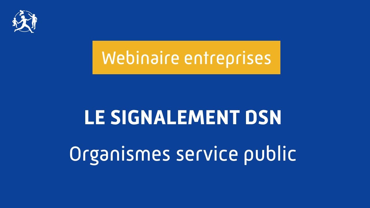 Webinaire du 13/03/2025 | Le signalement DSN - Organismes Service Public