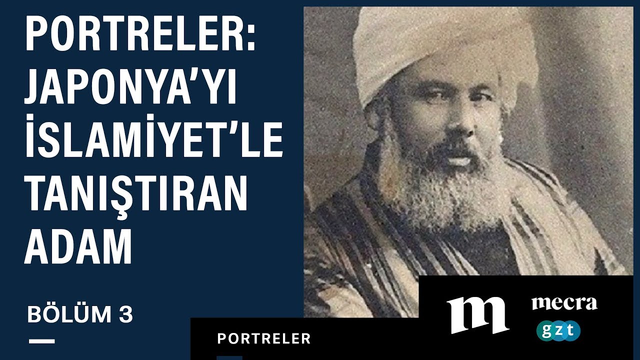 Portreler #3: Japonya’yı İslamiyetle tanıştıran adam: Abdürreşid İbrahim