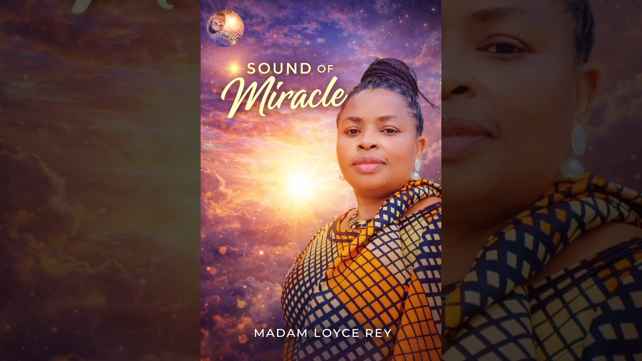 Madam loyce Rey ~ Sound Of Miracle (Official Audio)