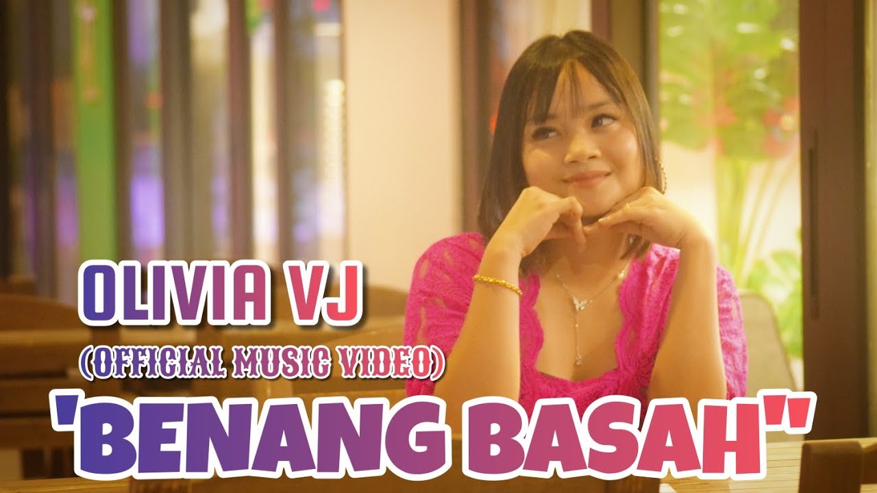 BENANG BASAH - OLIVIA VJ (OFFICIAL MUSIC VIDEO)