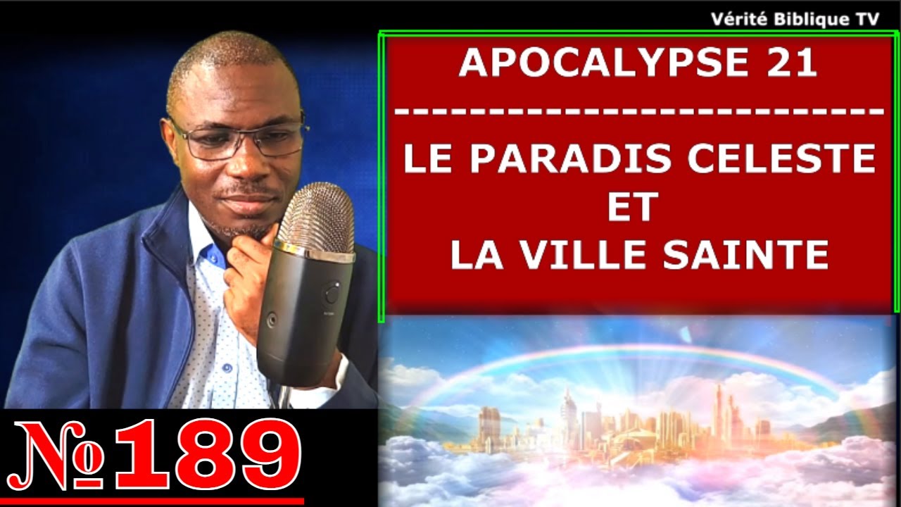 @Vidéo №189 - Apocalypse 21 & 22 -  Le Paradis De Dieu - Le Nouveau Monde