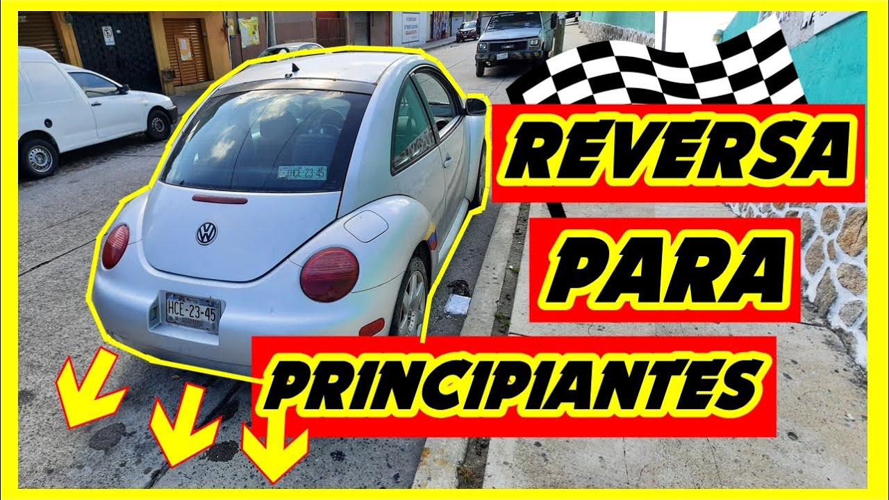 DAR REVERSA SIN CHOCAR PARA PRINCIPIANTES