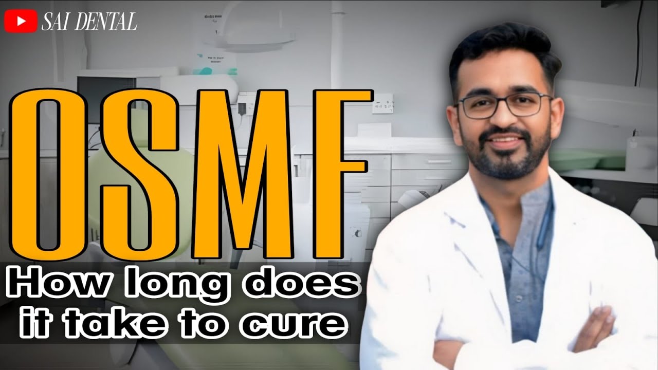 OSMF-How long does it take to cure | Expert Tips Dr Abhishek Pati | Sai dental