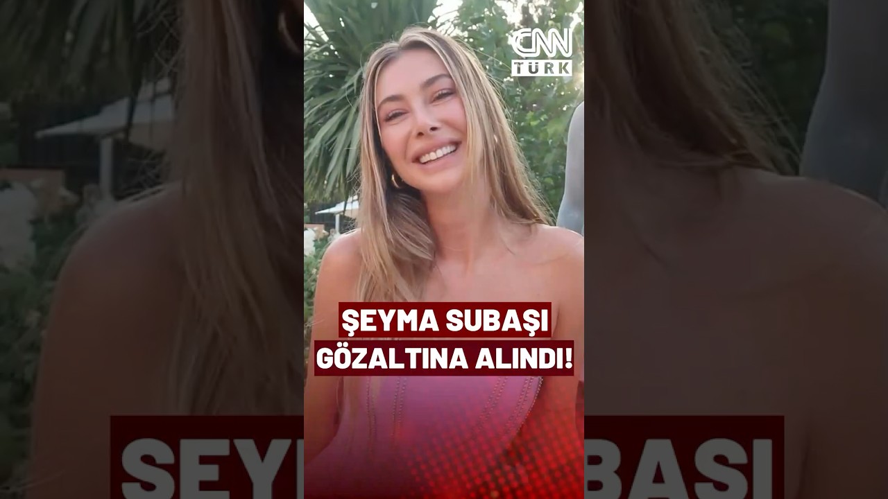 SON DAKİKA🚨Şeyma Subaşı G&ouml;zaltına Alındı!