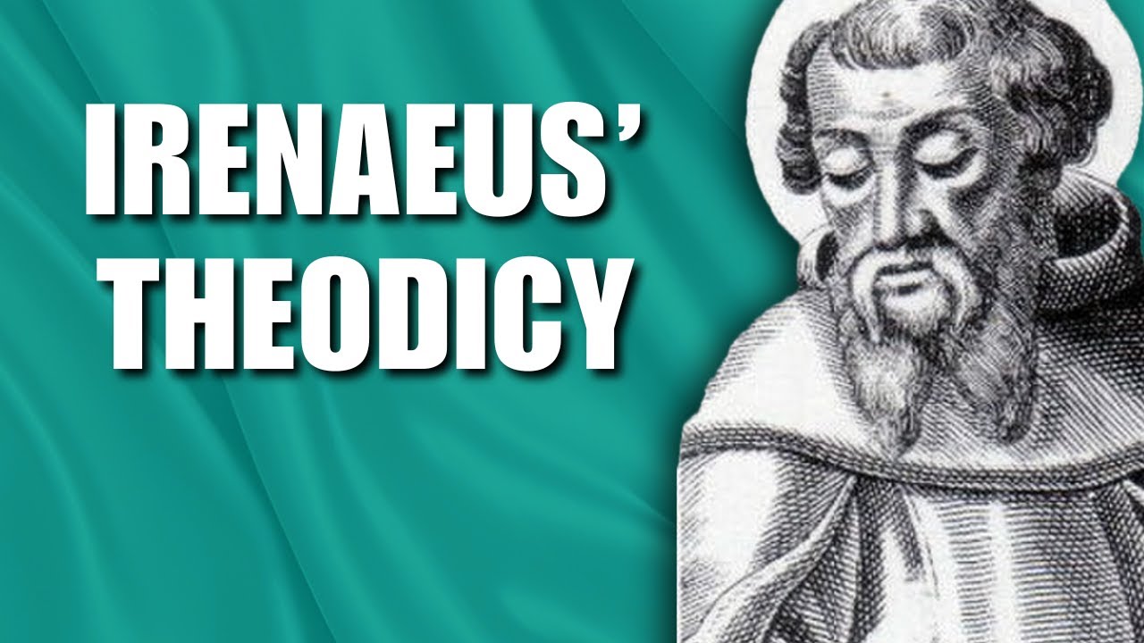 Irenaeus' Theodicy | Developing into God’s Likeness | The Problem of Evil