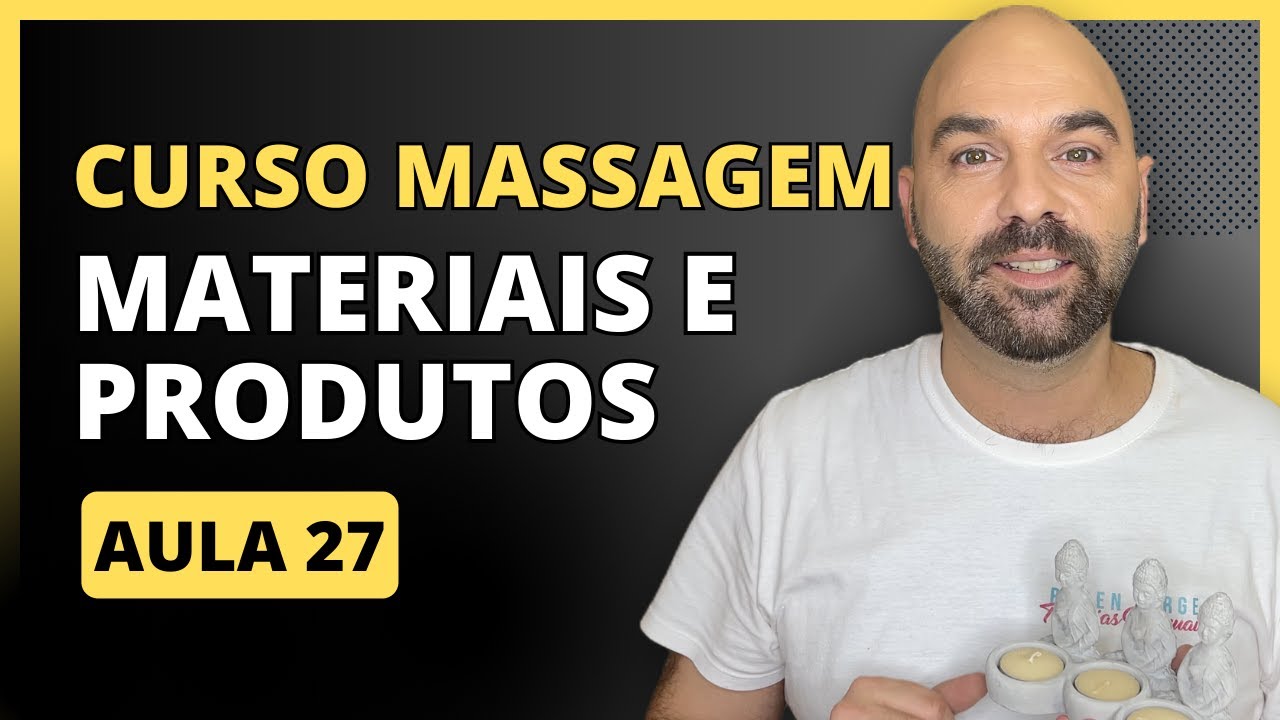 Materiais e Produtos Aula 27 Curso de Massagem de Relaxamento