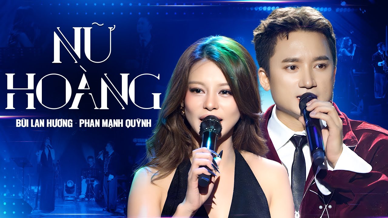 Nữ Hoàng - Bùi Lan Hương & Phan Mạnh Quỳnh | Em nép mình bên chàng phú quý như nữ hoàng