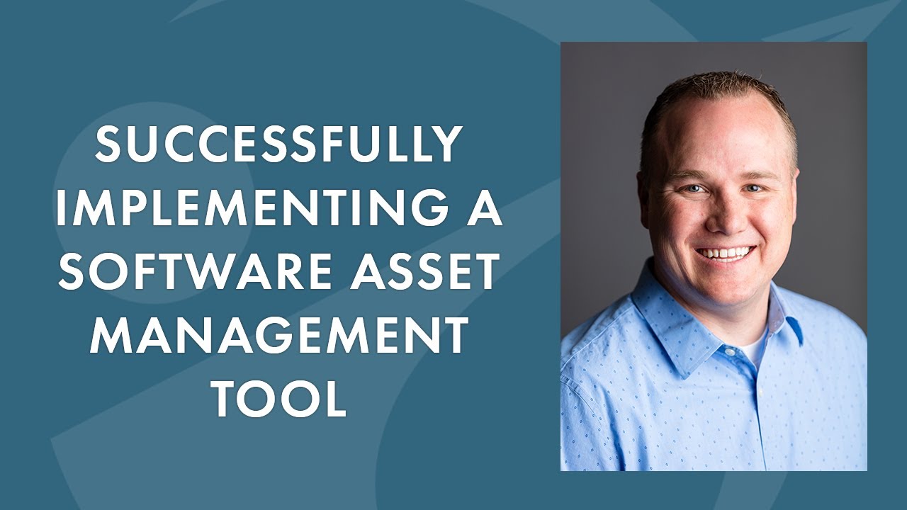 Keys to a Successful Software Asset Management Tool Implementation