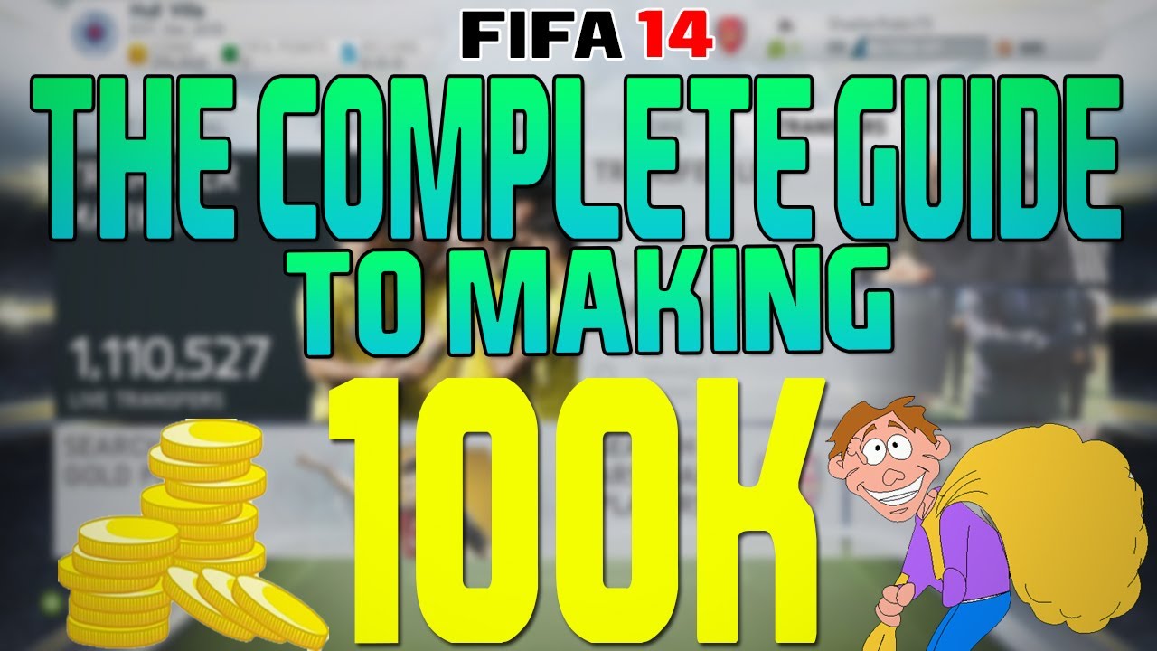 FIFA 14 ULTIMATE TEAM - COMPLETE GUIDE TO MAKING YOUR FIRST 100K COINS