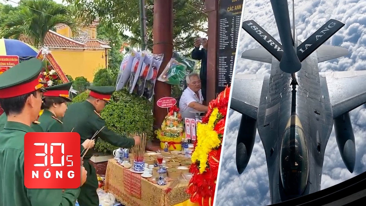 Bản tin 30s Nóng: Tưởng nhớ các liệt sĩ trận hải chiến Gạc Ma; Cách máy bay Mỹ tiếp dầu trên không