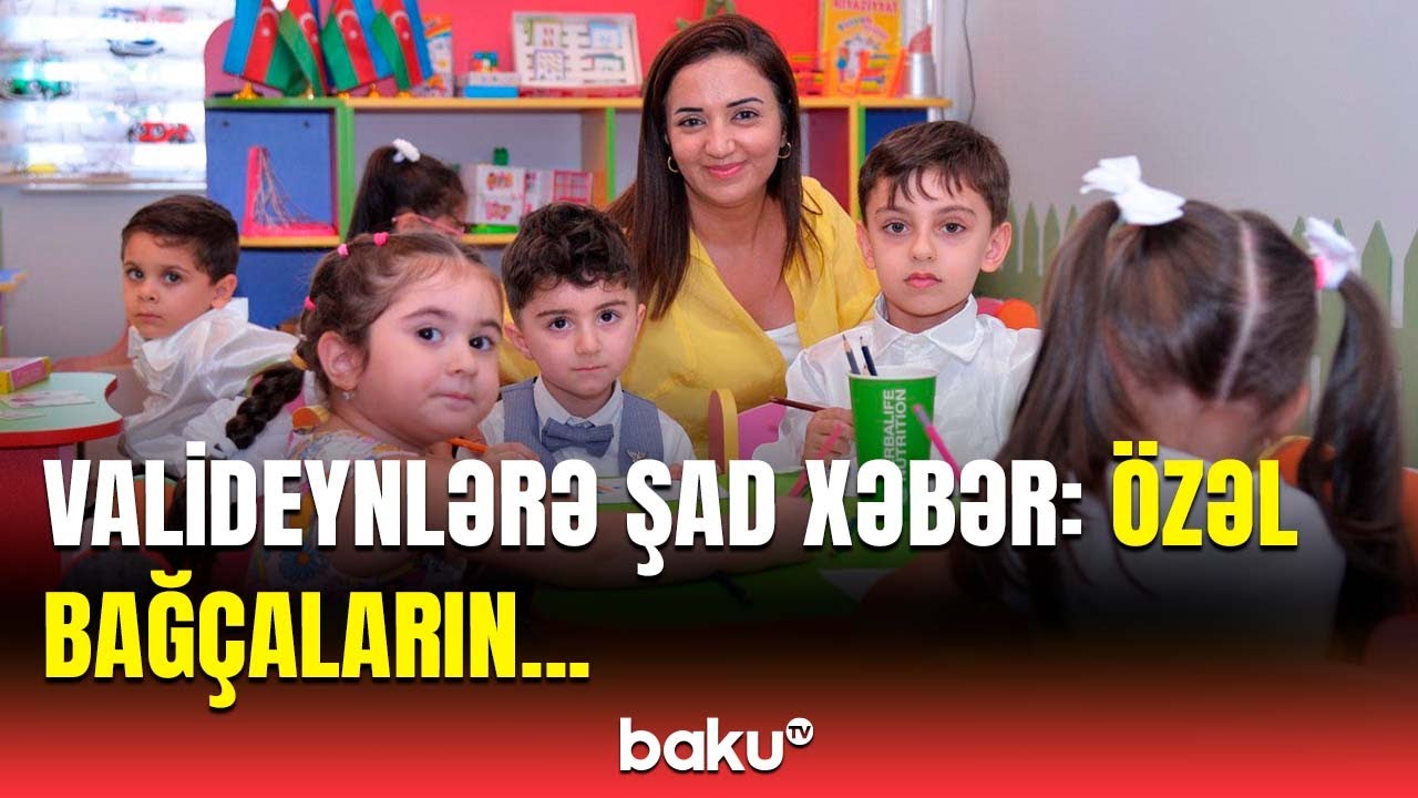 Nazirlik özəl bağçalarla bağlı qərar verdi | Proses necə həyata keçiriləcək?
