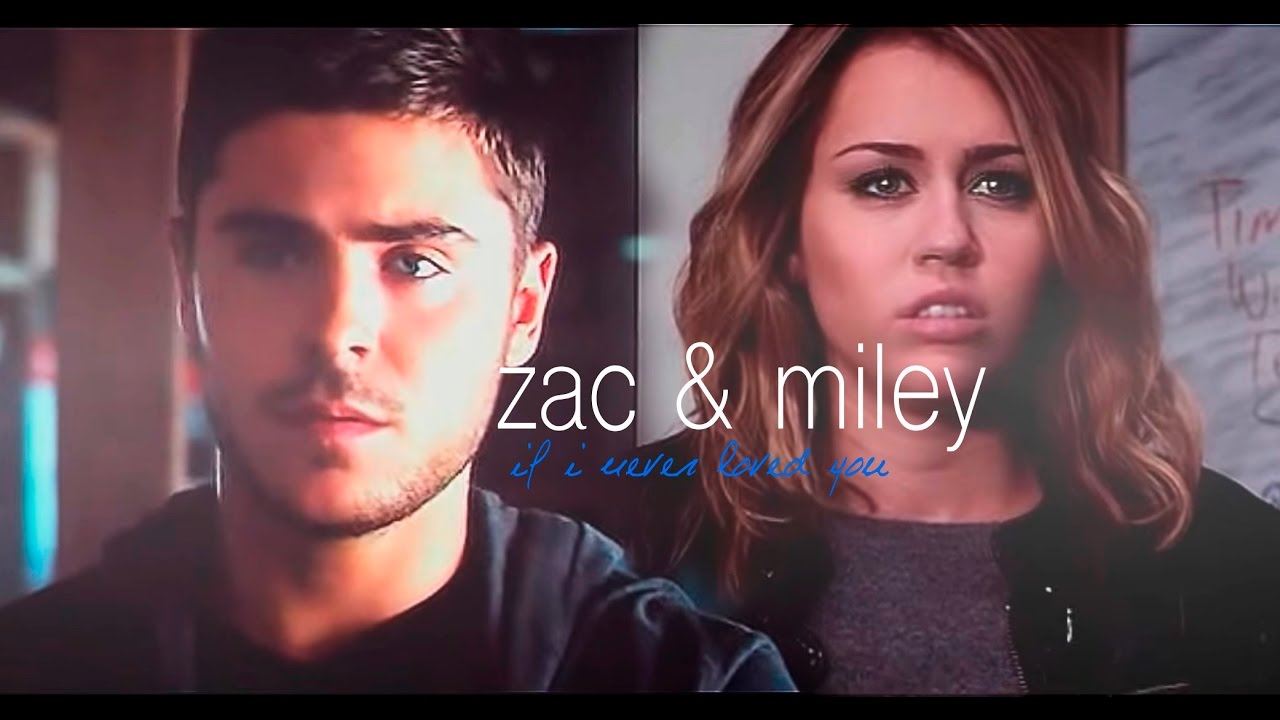 zac + miley● if i never loved you