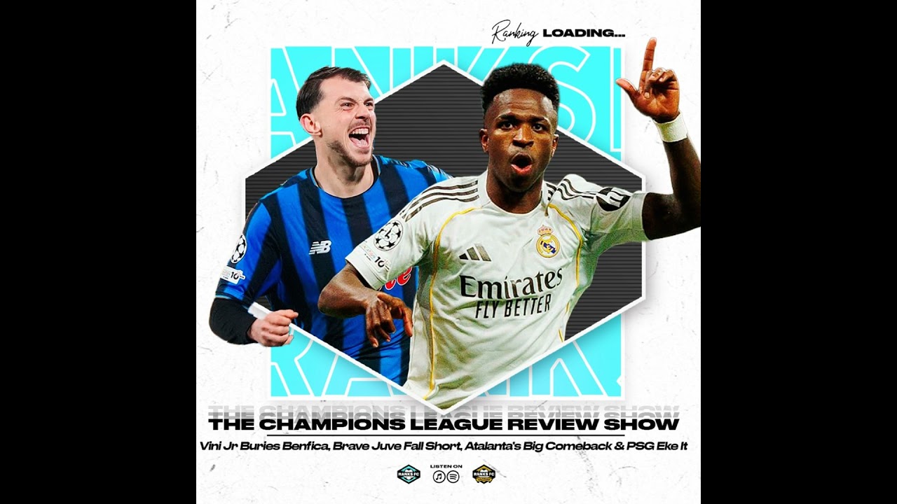 Champions League Takeaway: Vini Buries Benfica, Brave Juve Fall Short, Atalanta Turn It Round & P...