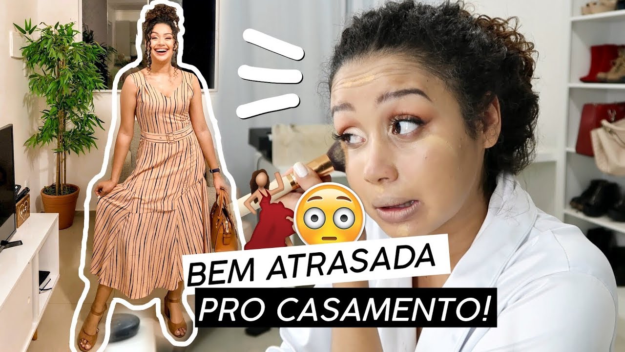 BORA SE ARRUMAR COMIGO (OU COM A GENTE) PRA UM CASAMENTO? O VÍDEO + REAL COM DIREITO A BASTIDORES!