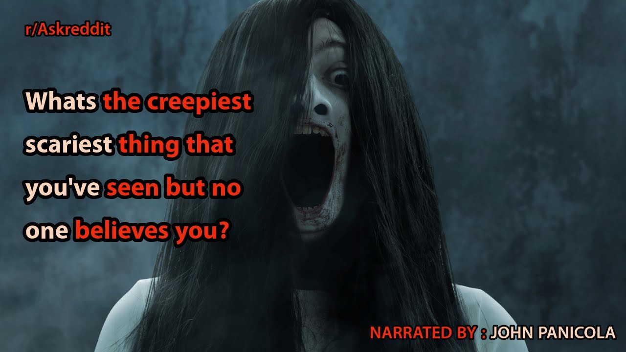 Whats the creepiest/scariest thing that you've seen but no one believes you?