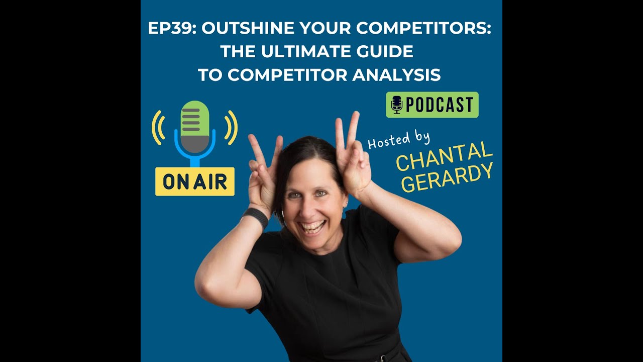 EP 39 Outshine Your Competitors: The Ultimate Guide to Competitor Analysis