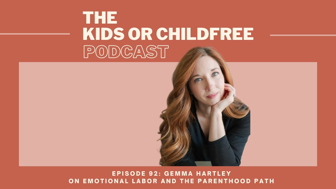 Gemma Hartley on Emotional Labor and the Parenthood Path | The Kids or Childfree Podcast, Ep 92