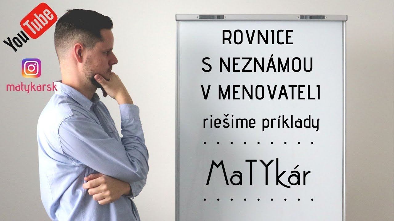 ROVNICE S NEZNÁMOU V MENOVATELI #1 - riešenie príkladov
