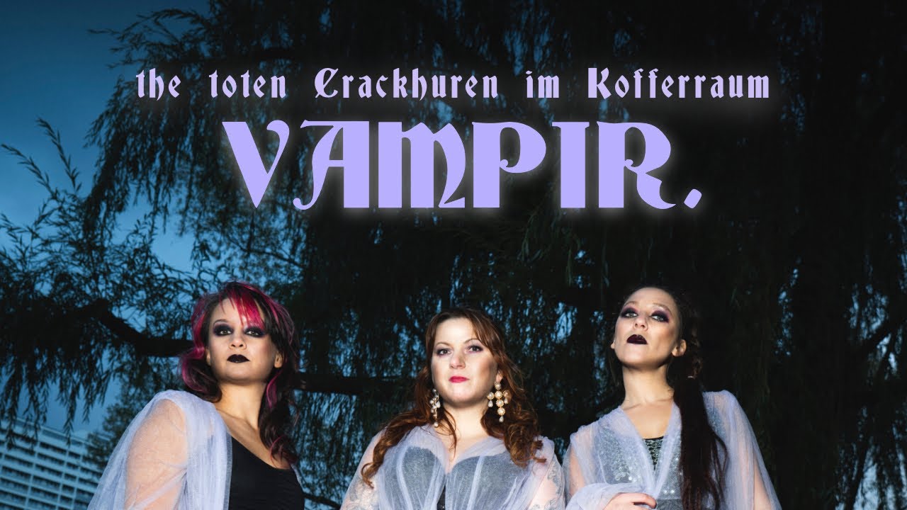 The toten Crackhuren im Kofferraum (The TCHIK) - Vampir