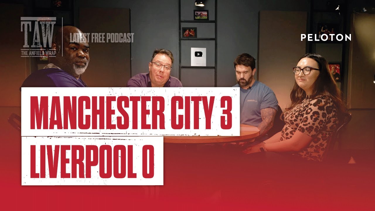 Manchester City 3 Liverpool 0 | The Anfield Wrap