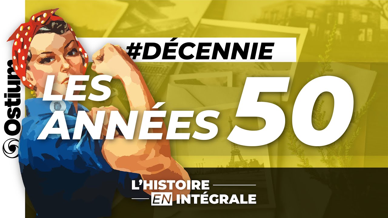LES ANNÉES 50 ! | L'histoire en intégrale n°3.1 | FR