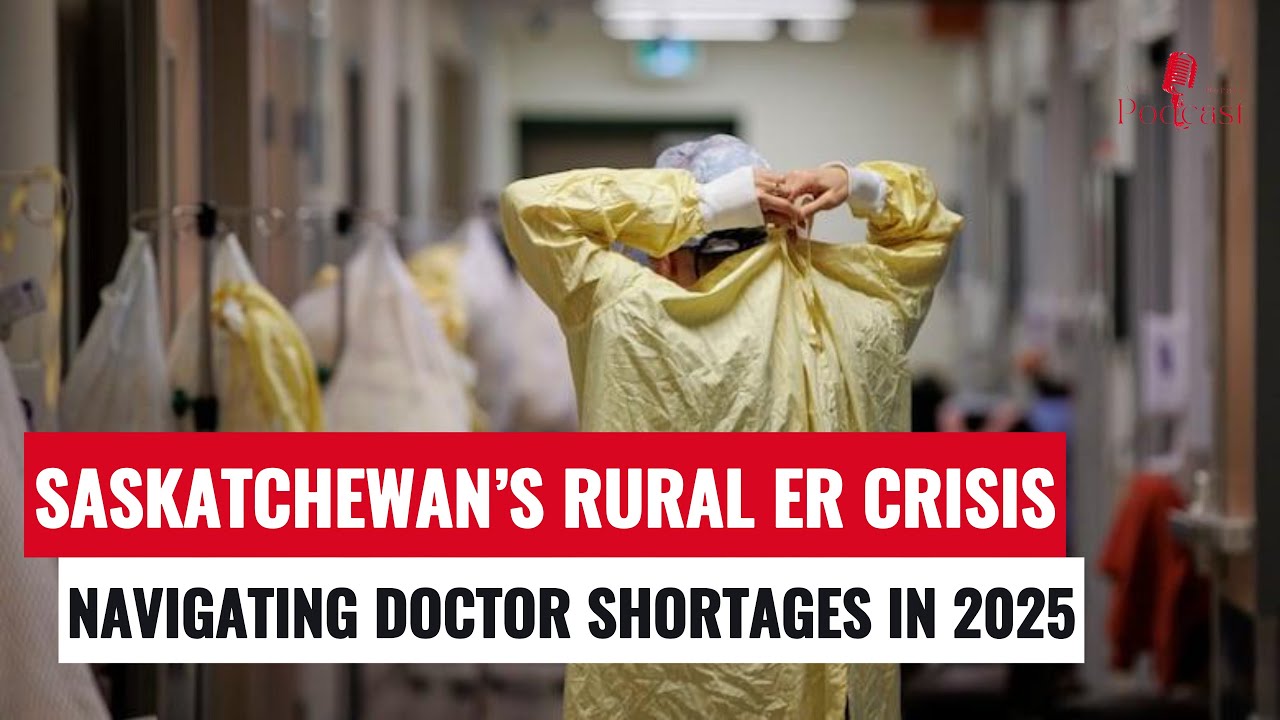 Saskatchewan&rsquo;s Rural ER Crisis: Navigating Doctor Shortages in 2025