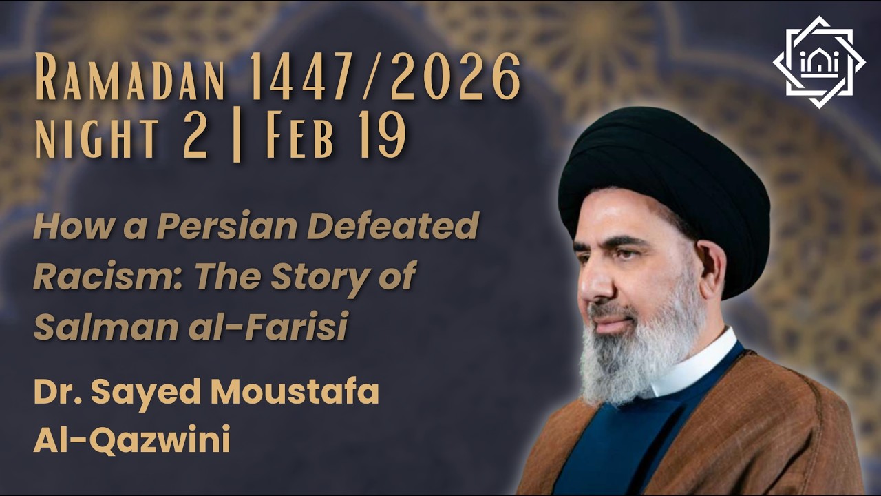 How a Persian Defeated Racism: The Story of Salman al-Farisi | Night 2 Ram. 1447 | Dr. Al-Qazwini