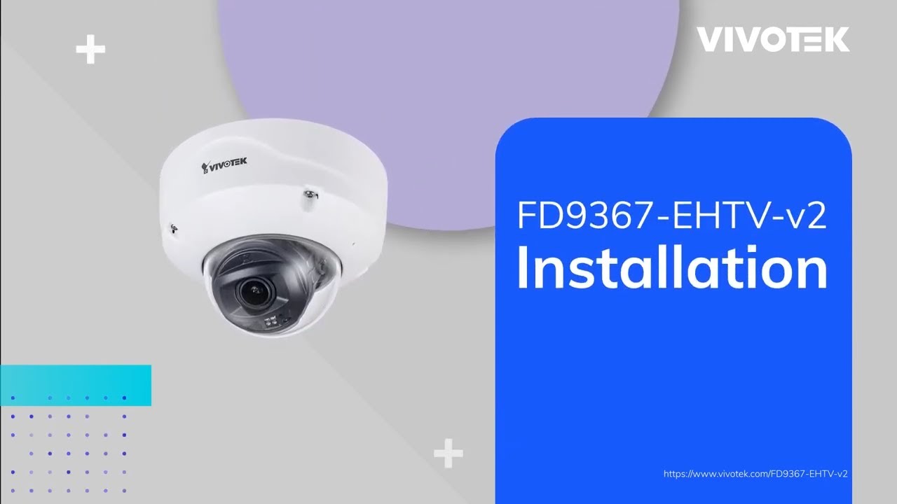 VIVOTEK FD9367-EHTV-v2 Installation