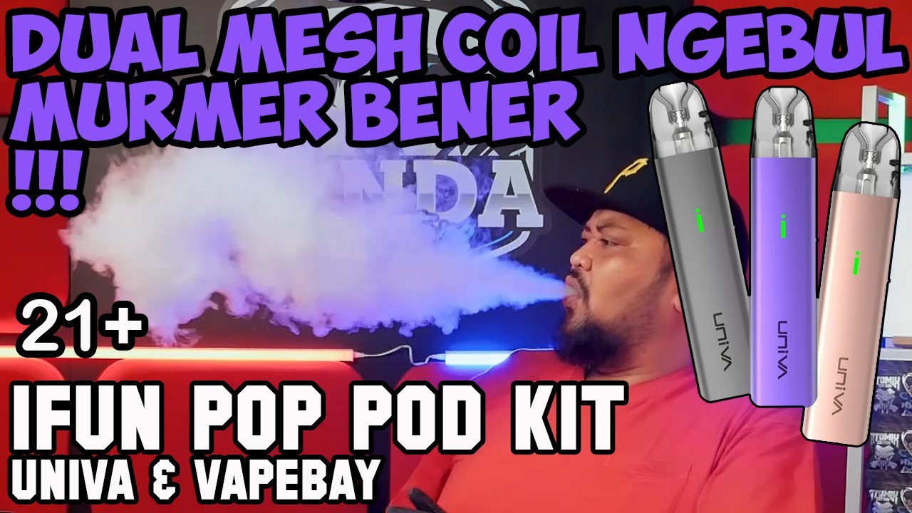 MURMER NGEBUL NIH DERR | iFUN POP POD KIT by UNIVA & VAPEBAY