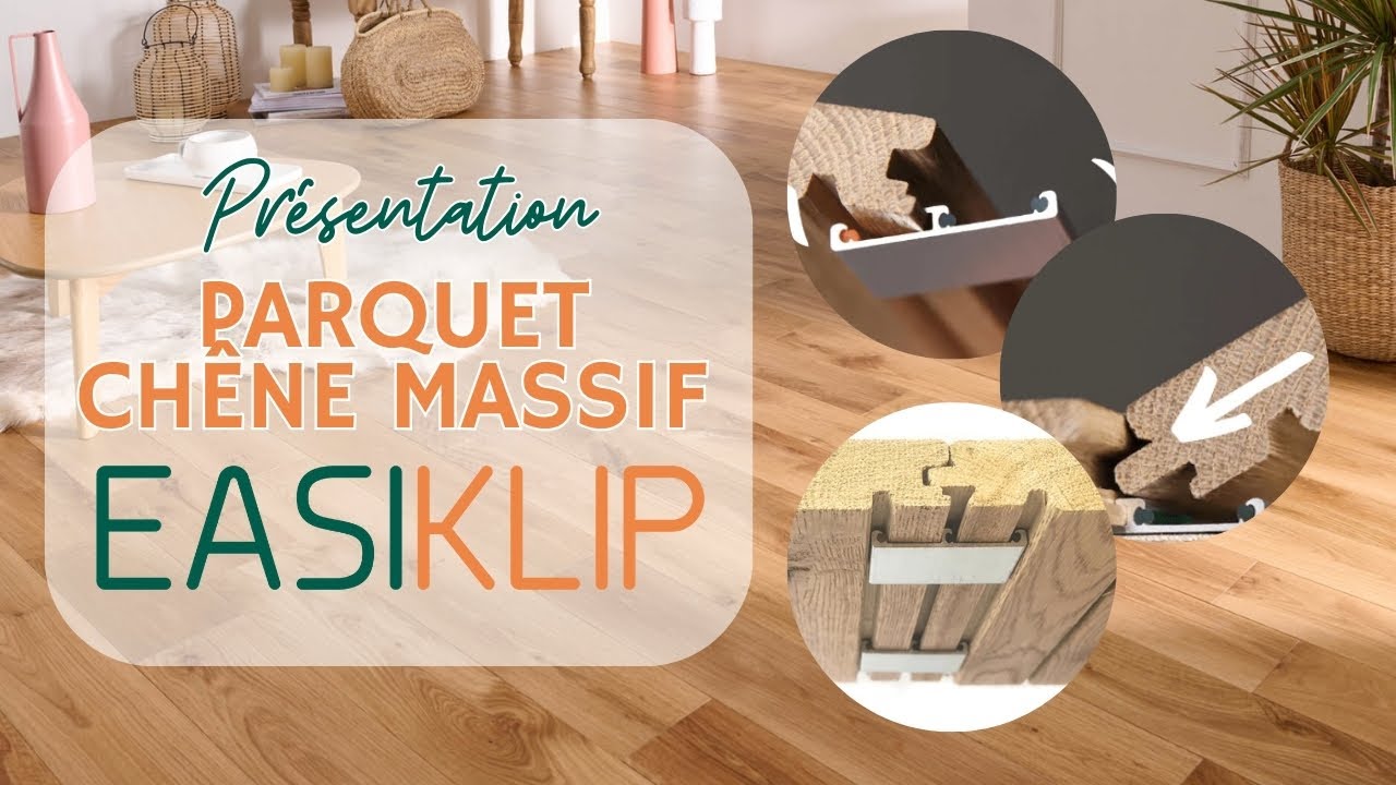 Pr&eacute;sentation du Parquet chene massif clipsable EASIKLIP - Monolame