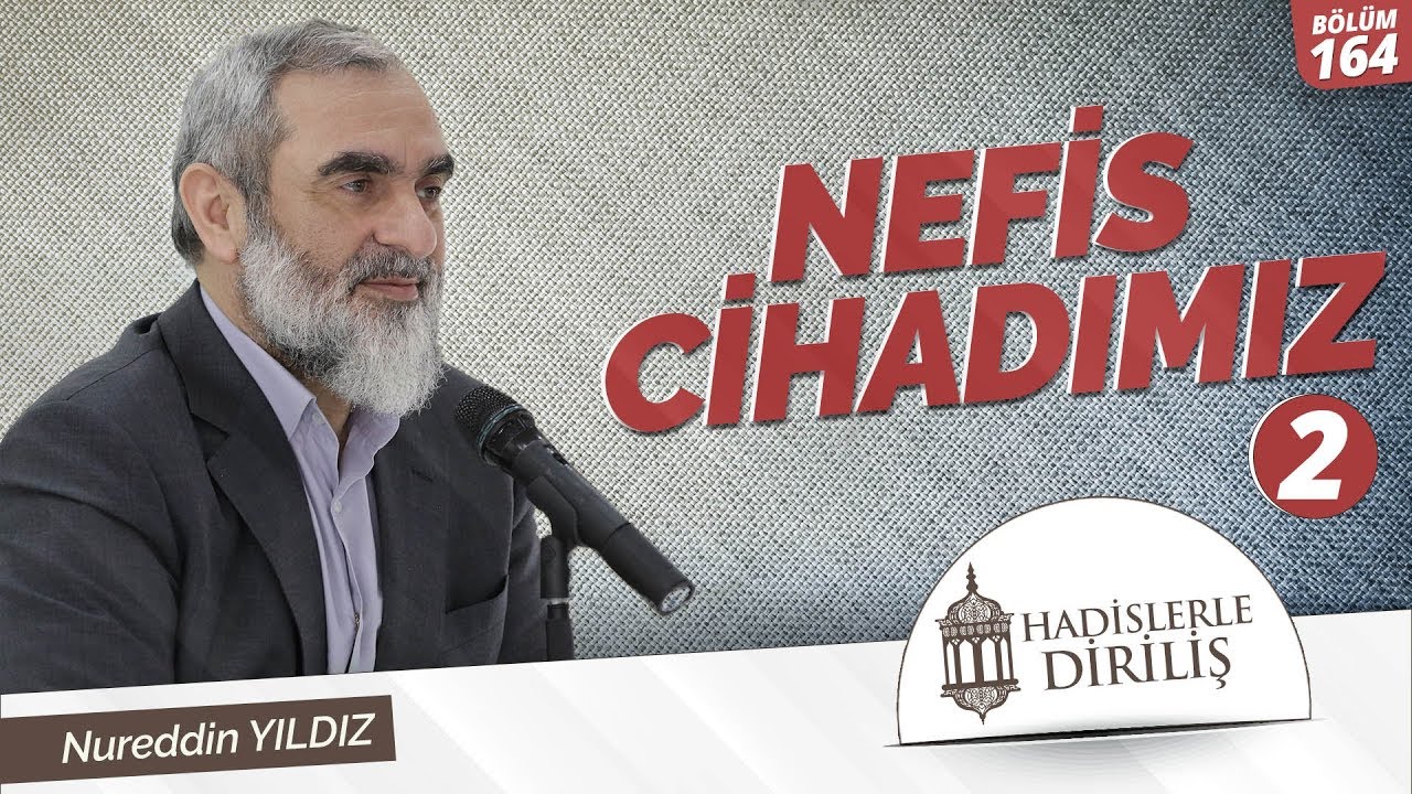 164) Hadislerle Diriliş - [ NEFİS CİHADIMIZ - (2) ] - Nureddin YILDIZ